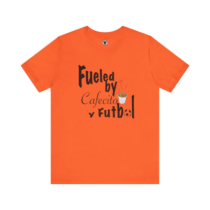 Fueled by Cafecito Y Futbol T-shirt