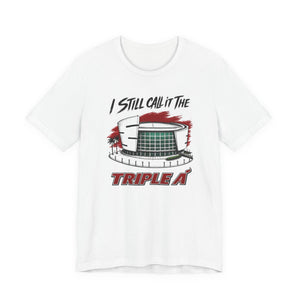 I Still Call It The Triple A T-Shirt