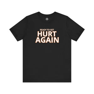 Houston Dynamo Ready To Get Hurt Again T-Shirt