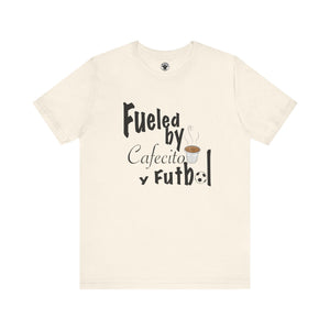 Fueled by Cafecito Y Futbol T-shirt