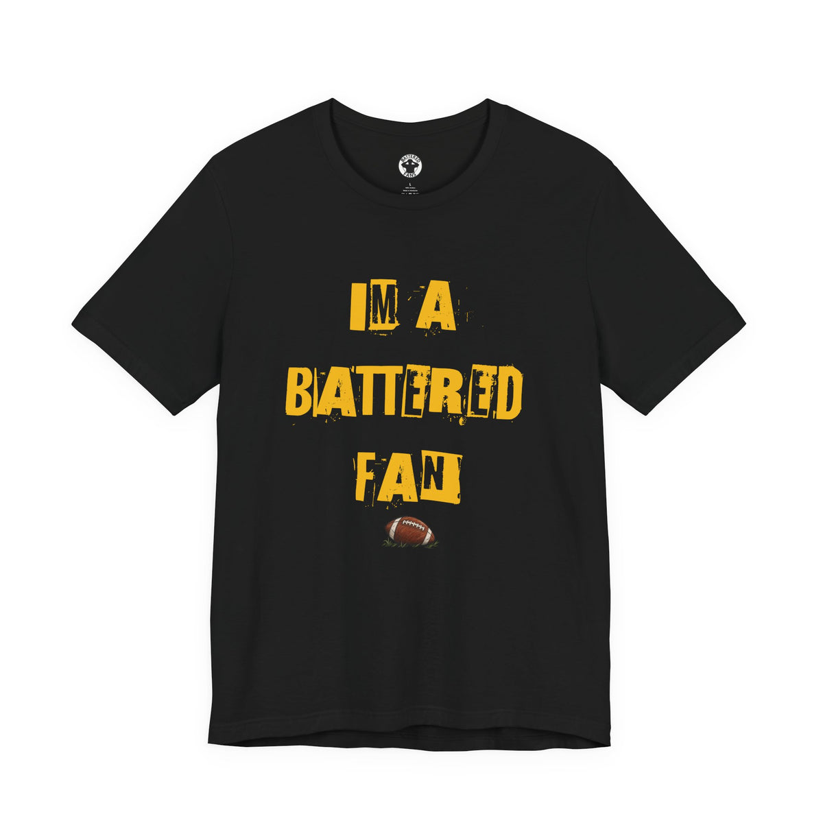 I’m a Battered Fan – Pittsburgh Steelers Funny Football Tee