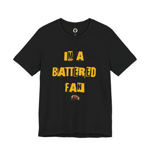 I’m a Battered Fan – Pittsburgh Steelers Funny Football Tee