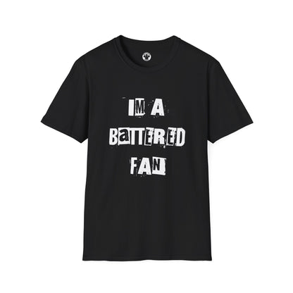 Im A Battered Fan T-Shirt