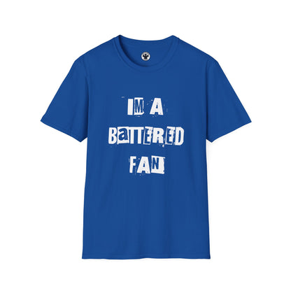 Im A Battered Fan T-Shirt