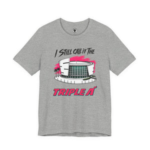 I Still Call It The Triple A T-Shirt