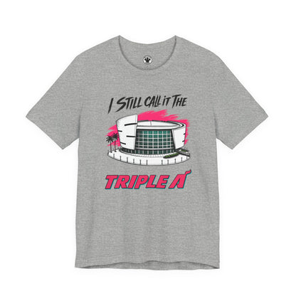 I Still Call It The Triple A T-Shirt