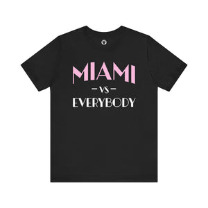 Miami Vs Everybody T-Shirt